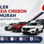 Dealer Honda Cirebon Termurah: Promo, Harga & Kredit Terbaru